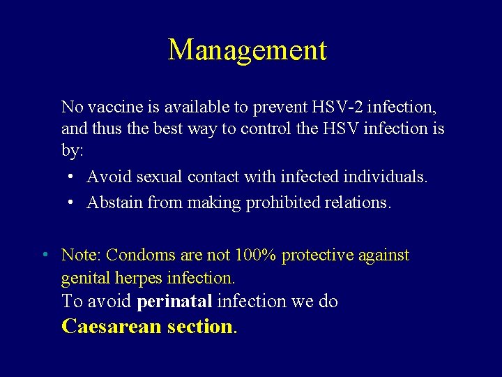 Management No vaccine is available to prevent HSV-2 infection, and thus the best way