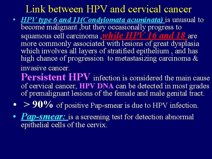 Link between HPV and cervical cancer • HPV type 6 and 11(Condylomata acuminata) is