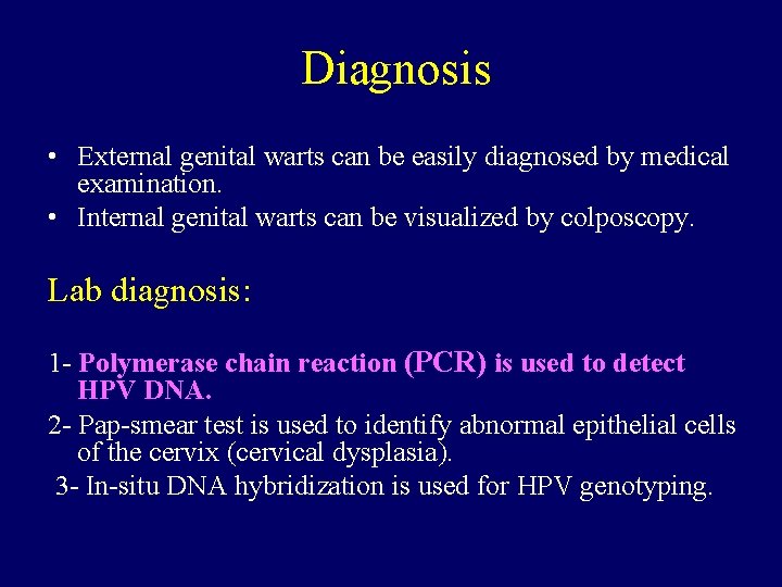 Diagnosis • External genital warts can be easily diagnosed by medical examination. • Internal