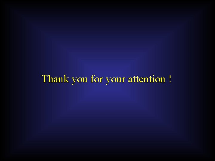 Thank you for your attention ! 
