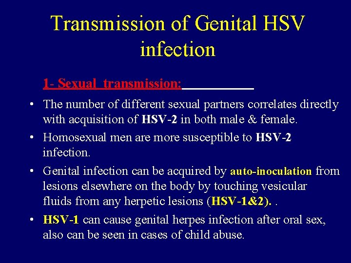 Transmission of Genital HSV infection 1 - Sexual transmission: • The number of different