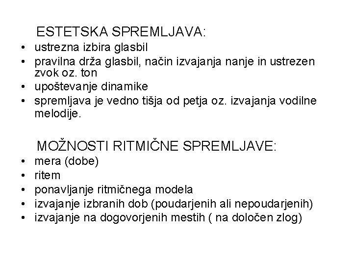 ESTETSKA SPREMLJAVA: • ustrezna izbira glasbil • pravilna drža glasbil, način izvajanja nanje in