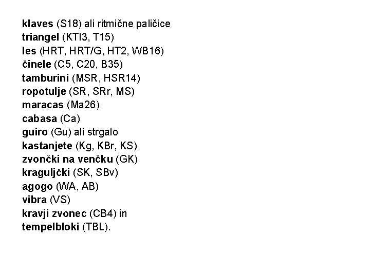 klaves (S 18) ali ritmične paličice triangel (KTI 3, T 15) les (HRT, HRT/G,