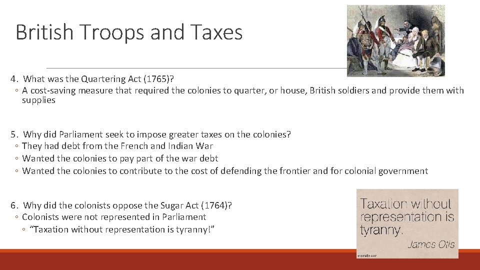 British Troops and Taxes 4. What was the Quartering Act (1765)? ◦ A cost-saving