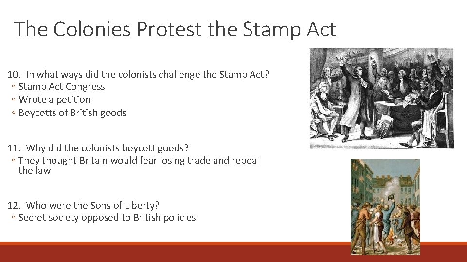 The Colonies Protest the Stamp Act 10. In what ways did the colonists challenge