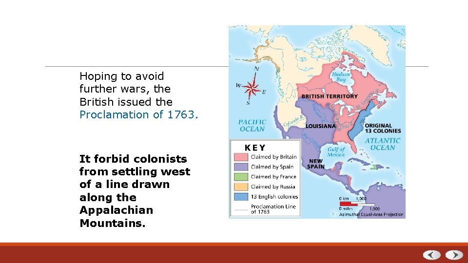 Hoping to avoid further wars, the British issued the Proclamation of 1763. It forbid