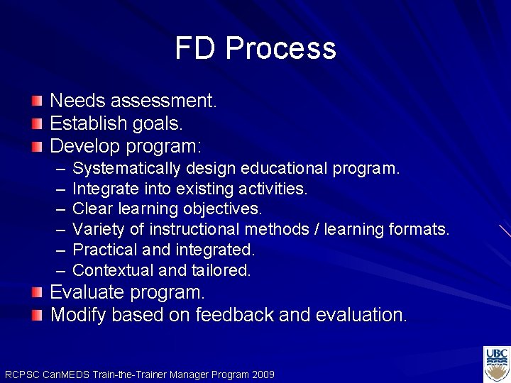 FD Process Needs assessment. Establish goals. Develop program: – – – Systematically design educational