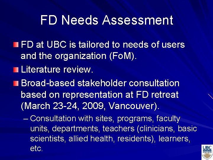 FD Needs Assessment FD at UBC is tailored to needs of users and the