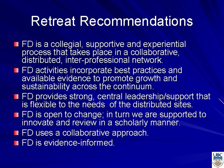 Retreat Recommendations FD is a collegial, supportive and experiential process that takes place in