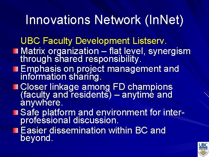 Innovations Network (In. Net) UBC Faculty Development Listserv. Matrix organization – flat level, synergism