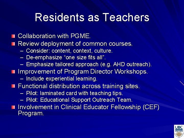 Residents as Teachers Collaboration with PGME. Review deployment of common courses. – Consider: content,