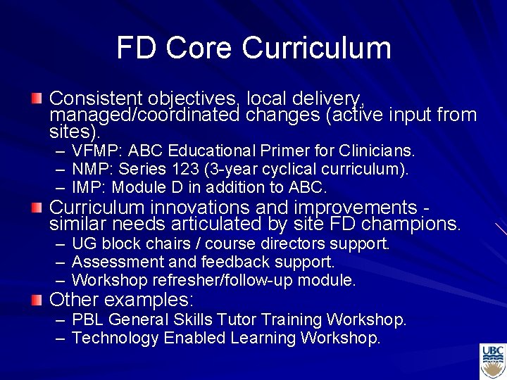 FD Core Curriculum Consistent objectives, local delivery, managed/coordinated changes (active input from sites). –