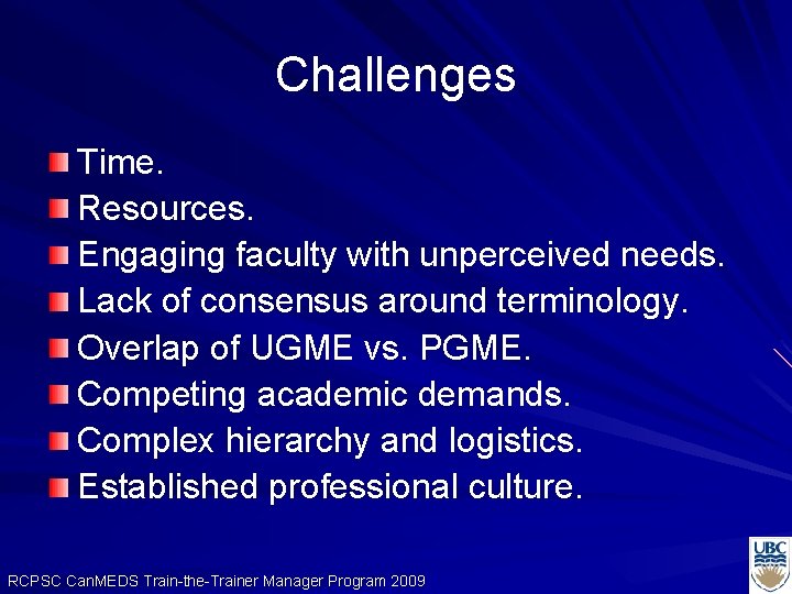 Challenges Time. Resources. Engaging faculty with unperceived needs. Lack of consensus around terminology. Overlap