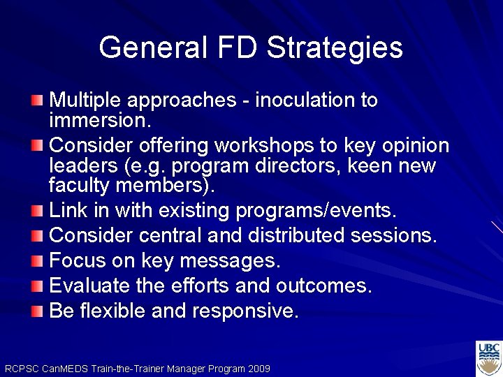 General FD Strategies Multiple approaches - inoculation to immersion. Consider offering workshops to key