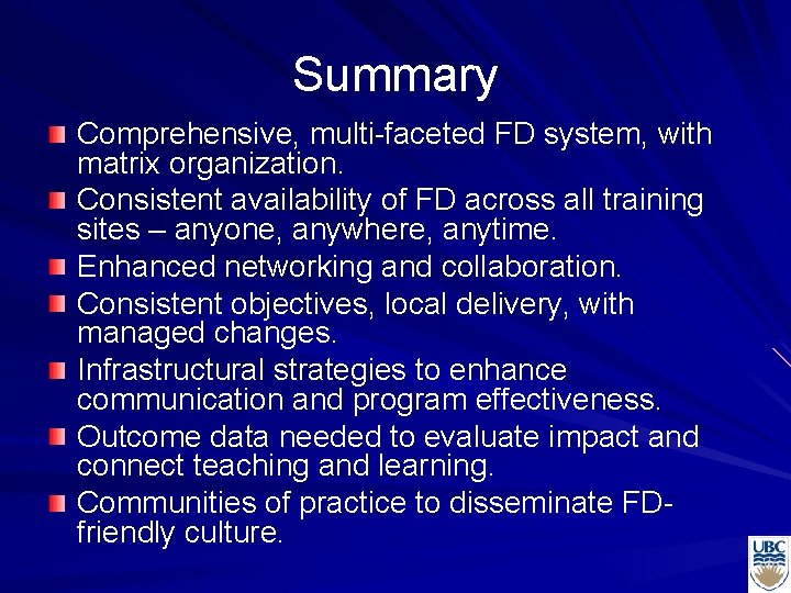 Summary Comprehensive, multi-faceted FD system, with matrix organization. Consistent availability of FD across all