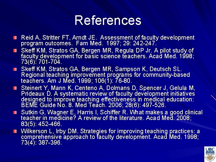 References Reid A, Stritter FT, Arndt JE. Assessment of faculty development program outcomes. Fam
