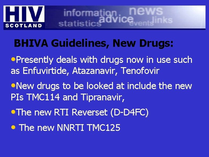 BHIVA Guidelines, New Drugs: • Presently deals with drugs now in use such as