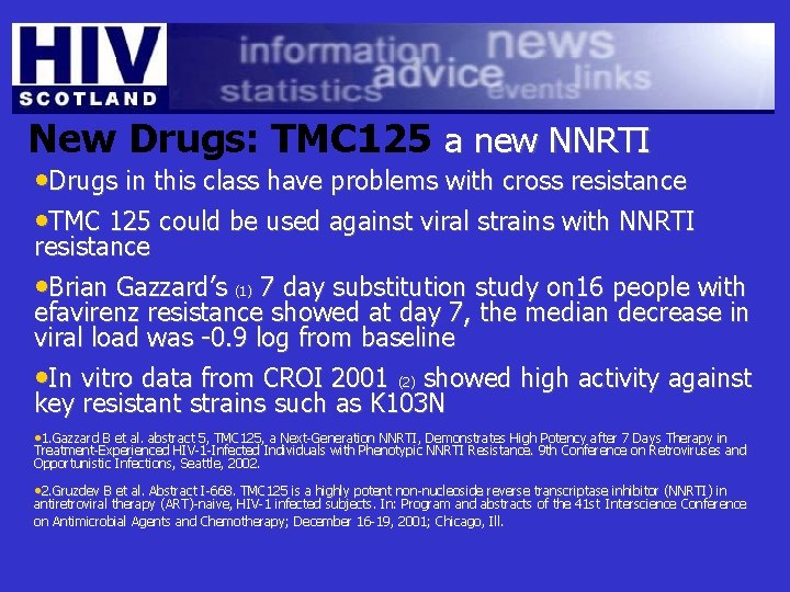 New Drugs: TMC 125 a new NNRTI • Drugs in this class have problems