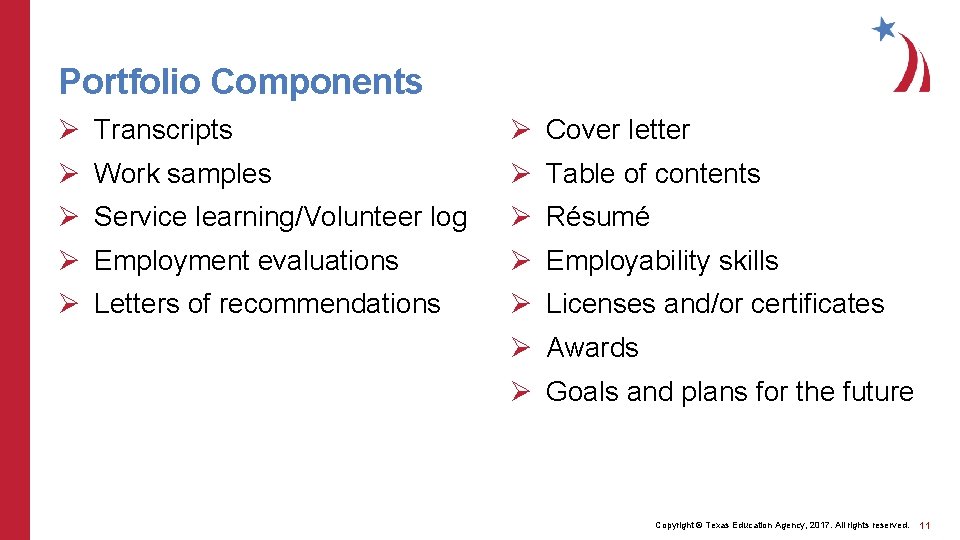 Portfolio Components Ø Transcripts Ø Cover letter Ø Work samples Ø Table of contents