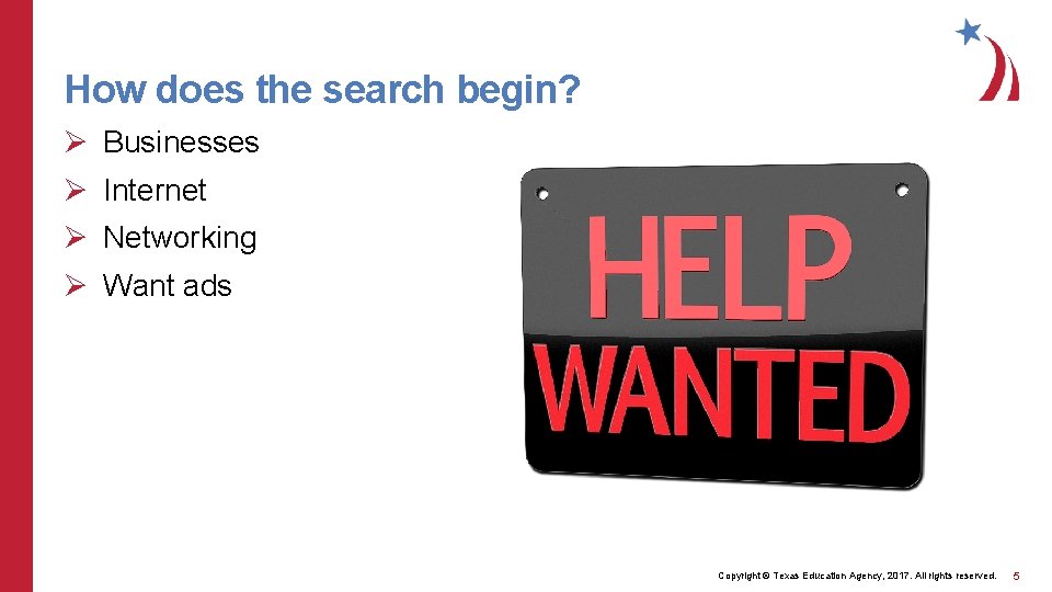 How does the search begin? Ø Businesses Ø Internet Ø Networking Ø Want ads