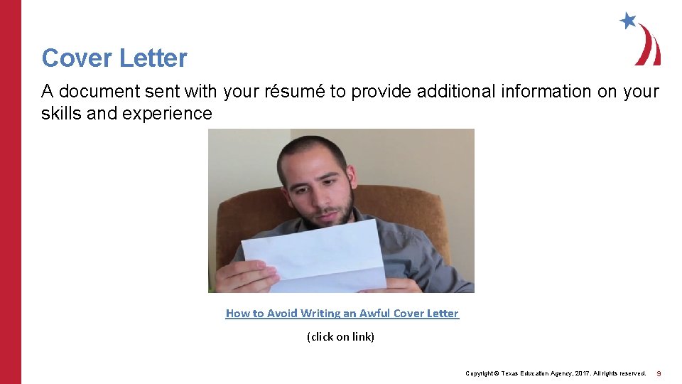 Cover Letter A document sent with your résumé to provide additional information on your