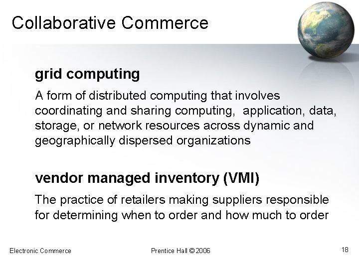 Collaborative Commerce grid computing A form of distributed computing that involves coordinating and sharing