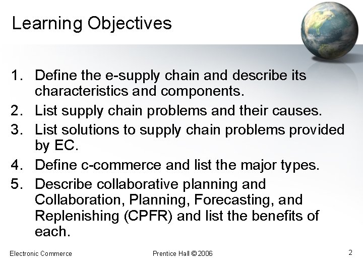 Learning Objectives 1. Define the e-supply chain and describe its characteristics and components. 2.