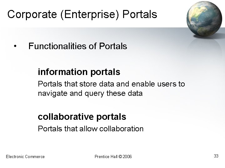 Corporate (Enterprise) Portals • Functionalities of Portals information portals Portals that store data and