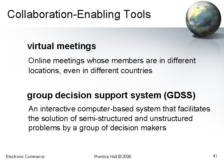 Collaboration-Enabling Tools virtual meetings Online meetings whose members are in different locations, even in