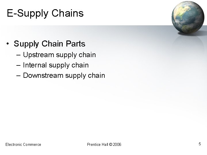 E-Supply Chains • Supply Chain Parts – Upstream supply chain – Internal supply chain