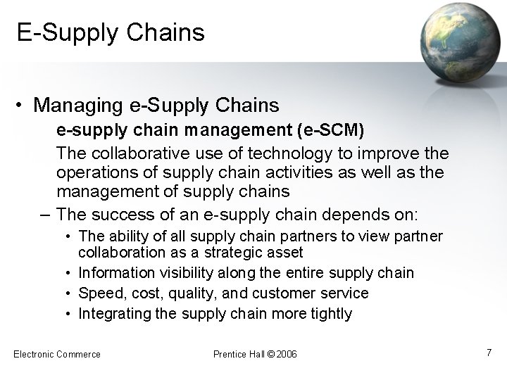 E-Supply Chains • Managing e-Supply Chains e-supply chain management (e-SCM) The collaborative use of