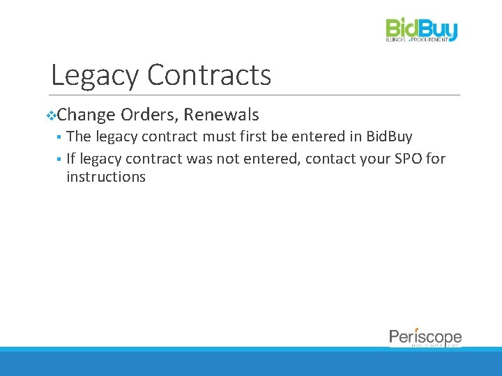 Legacy Contracts v. Change Orders, Renewals The legacy contract must first be entered in