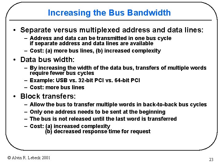 Increasing the Bus Bandwidth • Separate versus multiplexed address and data lines: – Address