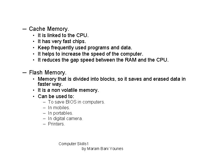 ─ Cache Memory. • • • It is linked to the CPU. It has