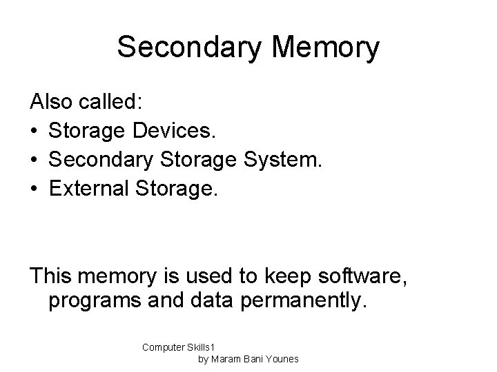 Secondary Memory Also called: • Storage Devices. • Secondary Storage System. • External Storage.