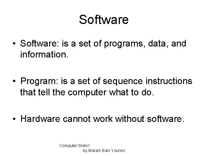 Software • Software: is a set of programs, data, and information. • Program: is