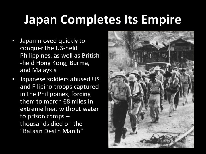 Japan Completes Its Empire • Japan moved quickly to conquer the US-held Philippines, as