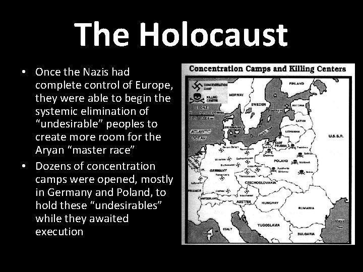 The Holocaust • Once the Nazis had complete control of Europe, they were able