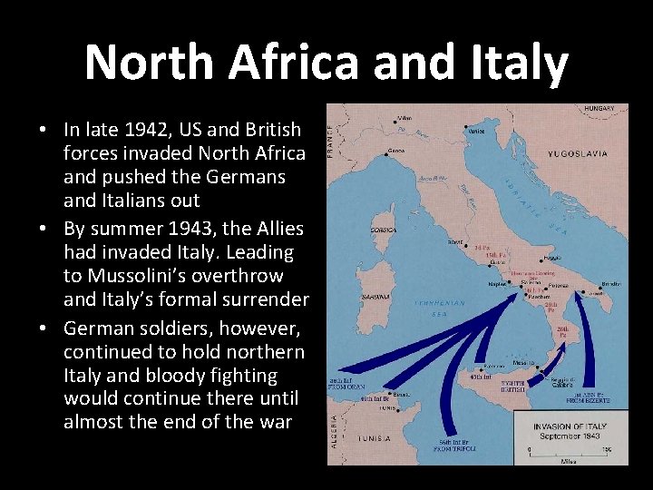 North Africa and Italy • In late 1942, US and British forces invaded North