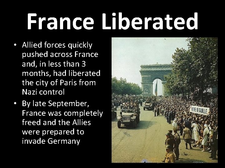 France Liberated • Allied forces quickly pushed across France and, in less than 3