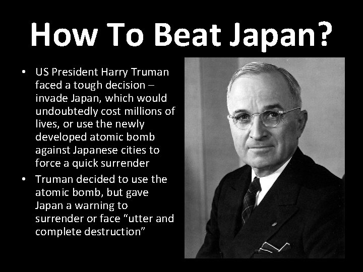 How To Beat Japan? • US President Harry Truman faced a tough decision –