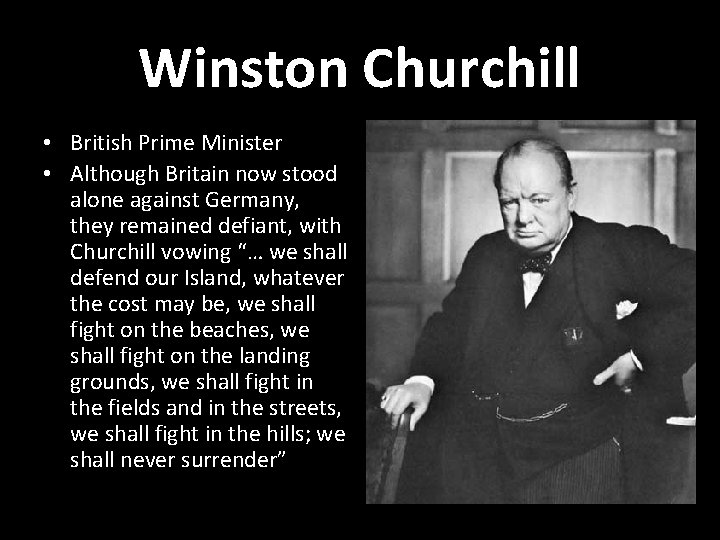 Winston Churchill • British Prime Minister • Although Britain now stood alone against Germany,