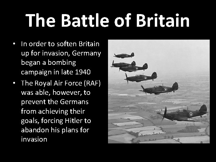 The Battle of Britain • In order to soften Britain up for invasion, Germany