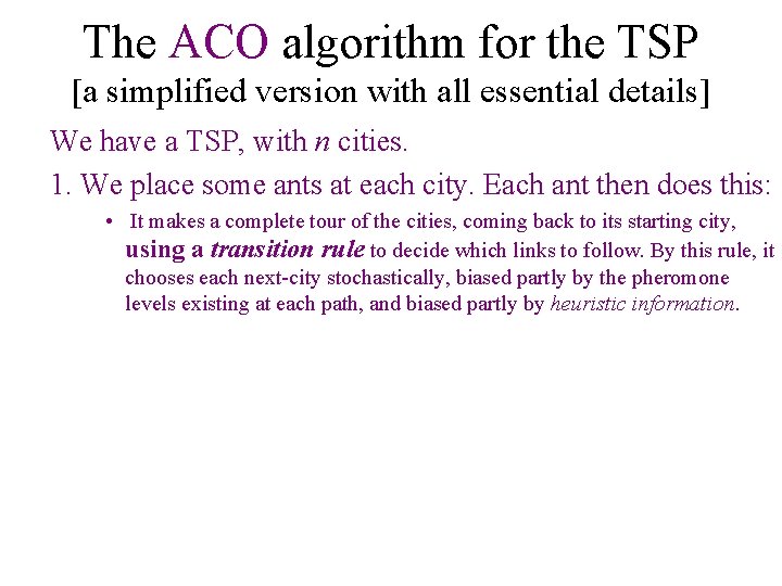 The ACO algorithm for the TSP [a simplified version with all essential details] We