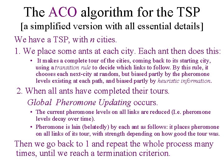 The ACO algorithm for the TSP [a simplified version with all essential details] We