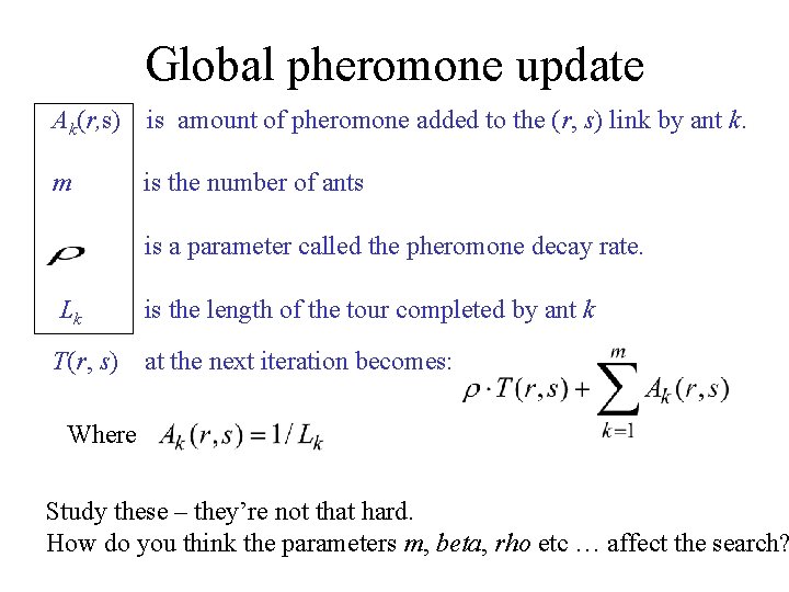 Global pheromone update Ak(r, s) is amount of pheromone added to the (r, s)