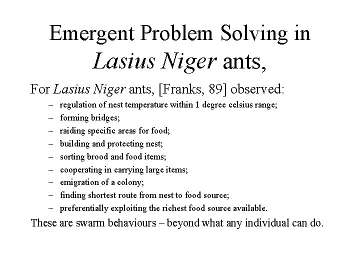 Emergent Problem Solving in Lasius Niger ants, For Lasius Niger ants, [Franks, 89] observed: