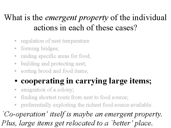 What is the emergent property of the individual actions in each of these cases?