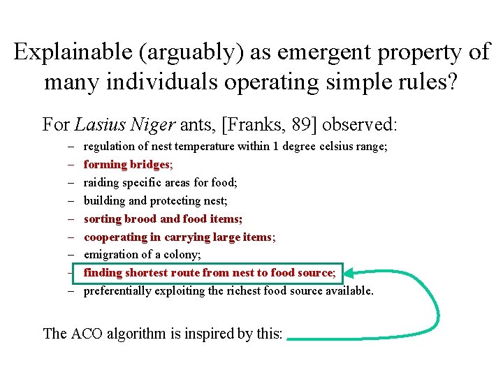 Explainable (arguably) as emergent property of many individuals operating simple rules? For Lasius Niger