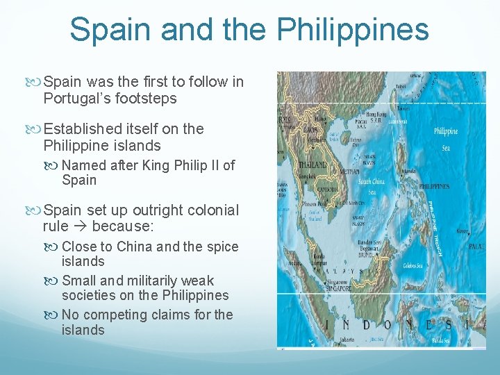 Spain and the Philippines Spain was the first to follow in Portugal’s footsteps Established